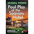 Foul Play at the Seaview Hotel: A murderer plays a killer game in this charming, Scarborough-set cosy crime mystery (A Helen Dexter Cosy Crime Mystery)