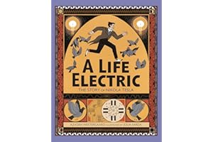 A Life Electric: The Story of Nikola Tesla