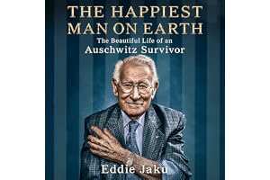 The Happiest Man on Earth: The Beautiful Life of an Auschwitz Survivor