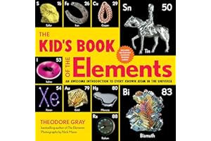 The Kid's Book of the Elements: An Awesome Introduction to Every Known Atom in the Universe