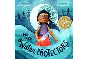 We Are Water Protectors: (Caldecott Medal Winner)