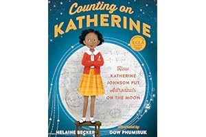 Counting on Katherine: How Katherine Johnson Put Astronauts on the Moon