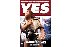 Yes!: My Improbable Journey to the Main Event of Wrestlemania