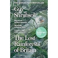 The Lost Rainforests of Britain: A Sunday Times bestselling and award-winning journey through Britain's temperate rainforests