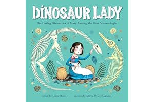 Dinosaur Lady: The Daring Discoveries of Mary Anning, the First Paleontologist