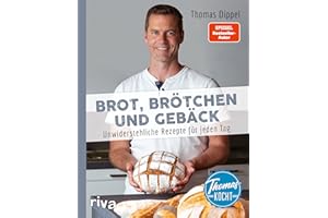 Thomas kocht: Brot, Brötchen und Gebäck: Unwiderstehliche Rezepte für jeden Tag. Brot einfach selbst backen. Mit vielen Tipps und Backanleitungen