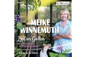 Bin im Garten: Ein Jahr wachsen und wachsen lassen