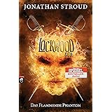 Lockwood & Co. - Das Flammende Phantom: Gänsehaut und schlaflose Nächte garantiert - für Fans von Bartimäus! (Die Lockwood &