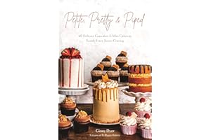Petite, Pretty & Piped: 60 Delicate Cupcakes and Mini Cakes to Satisfy Every Sweet Craving