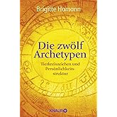 Die zwölf Archetypen: Tierkreiszeichen und Persönlichkeitsstruktur
