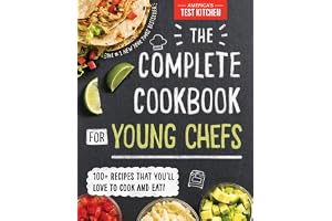 The Complete Cookbook for Young Chefs: 100+ Recipes that You'll Love to Cook and Eat