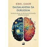Dalgalandım da Duruldum: Duygudurumu ve Bipolar Bozukluğu Y&ouml;netme Rehberi