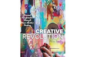 Creative Revolution: Personal Transformation through Brave Intuitive Painting