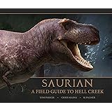 Saurian: A Field Guide to Hell Creek