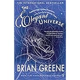 The Elegant Universe: Superstrings, Hidden Dimensions, and the Quest for the Ultimate Theory