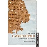 Il vangelo ebraico: Le vere origini del cristianesimo