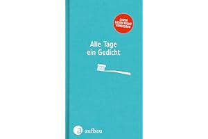 Alle Tage ein Gedicht: Lyrik lesen nicht vergessen