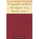 El ingenioso caballero don Quijote de la Mancha. Parte 1