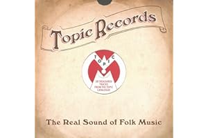 Topic Records - The Real Sound Of Folk Music