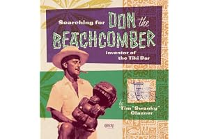 Searching for Don the Beachcomber: Inventor of the Tiki Bar