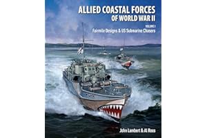 Allied Coastal Forces of World War II: Volume I: Fairmile Designs & US Submarine Chasers