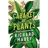 Cabaret of Plants: Botany and the Imagination