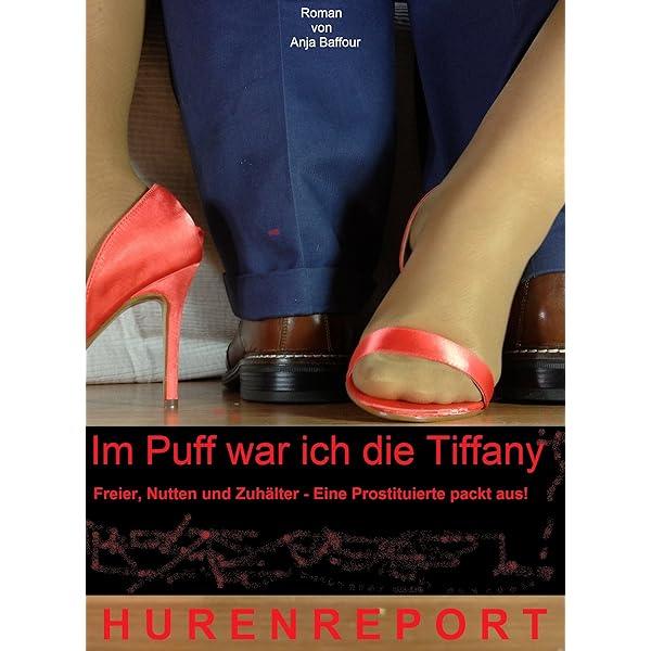Im Puff War Ich Die Tiffany Hurenreport Freier Nutten Zuhalter Eine Prostituierte Packt Aus Rotlichttrilogie 4 Ebook Baffour Anja Amazon De Kindle Shop
