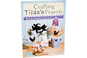 DAVID & CHARLES Crafting Tilda's Friends: 30 Unique Projects Featuring Adorable Creations from Tilda