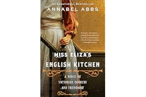 Miss Eliza's English Kitchen: A Novel of Victorian Cookery and Friendship