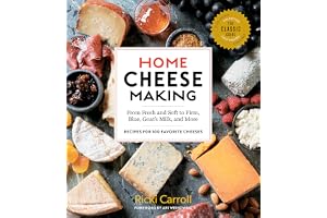 Home Cheese Making, 4th Edition: From Fresh and Soft to Firm, Blue, Goat’s Milk, and More; Recipes for 100 Favorite Cheeses