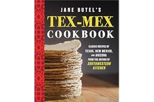 Jane Butel's Tex-Mex Cookbook: Classic Recipes of Texas, New Mexico, and Arizona from the Author of Southwestern Kitchen