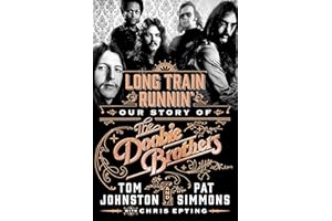 Long Train Runnin: Our Story of the Doobie Brothers