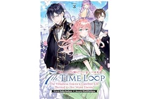 7th Time Loop: The Villainess Enjoys a Carefree Life Married to Her Worst Enemy! (Light Novel) Vol. 3