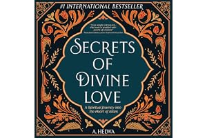 Secrets of Divine Love: A Spiritual Journey into the Heart of Islam
