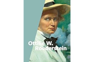 Ottilie W. Roederstein: 1859-1937: Katalog zur Ausstellung im Kunsthaus Zürich und im Städel Museum in Frankfurt (Klassische Moderne)