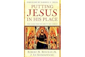Putting Jesus in His Place – The Case for the Deity of Christ