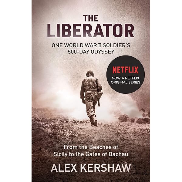 The Liberator One World War Ii Soldier S 500 Day Odyssey From The Beaches Of Sicily To The Gates Of Dachau English Edition Ebook Kershaw Alex Amazon Fr Boutique Kindle