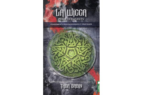 La Wicca pour débutants - Fondements philosophiques et pratiques