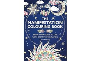 The Manifestation Colouring Book: Bring Your Goals to Life with Creative Imagination