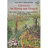 Gärtnern im Biotop mit Mensch: Das praktische Permakultur-und Biogarten-Handbuch für zukunftsfähiges Leben
