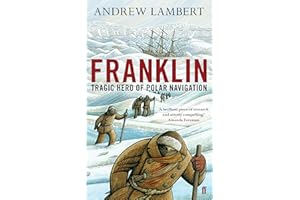 Franklin: Tragic Hero of Polar Navigation