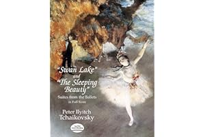 Pyotr ilyich tchaikovsky: swan lake and the sleeping beauty: Suites from the Ballets in Full Score (Dover Orchestral Music Scores)