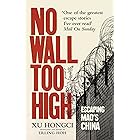 No Wall Too High: One Man’s Extraordinary Escape from Mao’s Infamous Labour Camps (English Edition)