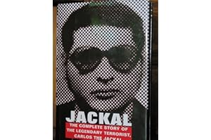 Jackal: The Complete Story of the Legendary Terrorist, Carlos the Jackal