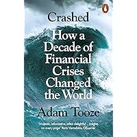 Crashed: How a Decade of Financial Crises Changed the World