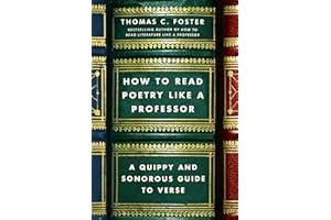 How to Read Poetry Like a Professor: A Quippy and Sonorous Guide to Verse