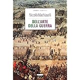Dell'arte della guerra: Ediz. integrale (Classici del pensiero)