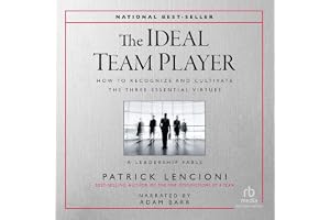 The Ideal Team Player: How to Recognize and Cultivate the Three Essential Virtues • A Leadership Fable