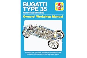 Haynes Bugatti Type 35 Owners' Workshop Manual: 1924 Onwards All Models - An Insight into the Design, Engineering, Maintenance and Operation of ... of Bugatti's iconic pre-war grand prix car