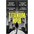 Titanium Noir (A Titanium Noir novel)